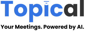 Topical Meetings - AI meeting software note taker